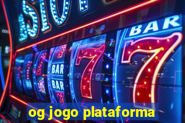 og jogo plataforma